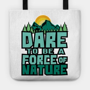 'Dare To Be A Force Of Nature' Environment Awareness Shirt Tote