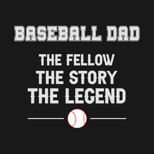 Baseball Dad The Fellow The Story The Legend 84 T-Shirt