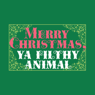 Merry Christmas, ya filthy animal T-Shirt