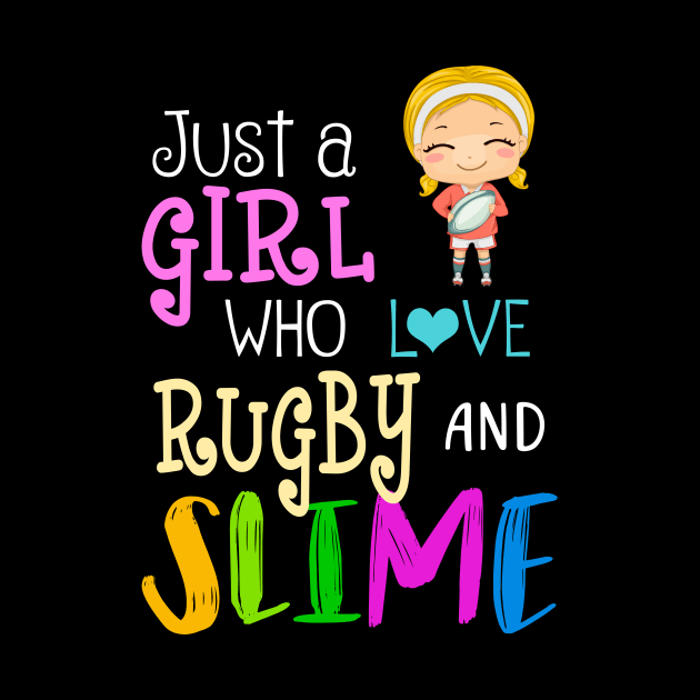 Just A Girl Who Loves Rugby And Slime by martinyualiso