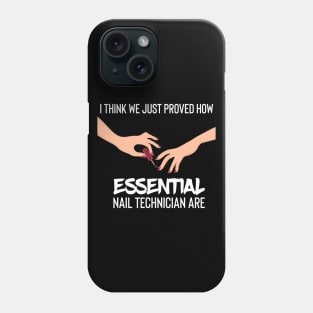 i think we just proved how nail technician are essential Phone Case