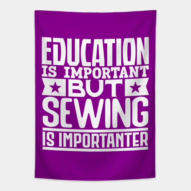 Education is important but sewing is importanter Tapestry by colorsplash