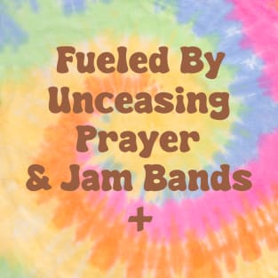 Fueled By Unceasing Prayer & Jam Bands T-Shirt