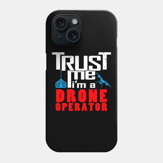 I Love Drones Trust Me Meme Slogan for Drone Operators Phone Case by BoggsNicolas