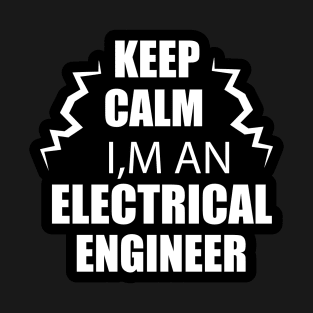 Keep Calm i am an Electrical Engineer black and white Design for Electrical Engineers T-Shirt