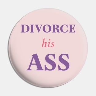 Divorce his ass Pin