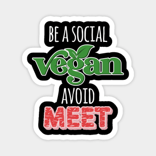 Be a Social Vegan, Avoid Meet Magnet