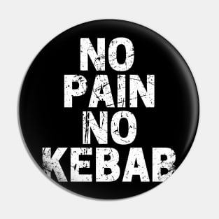 No Pain No Kebab Pin