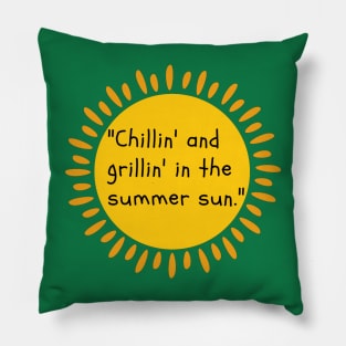 "Chillin' and grillin' in the summer sun." Pillow