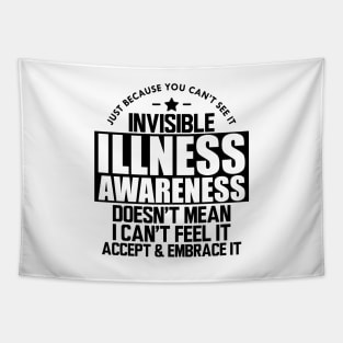 Invisible Illness - Just because you can't see it invisible illness awareness doesn't mean I can't feel it accept and embrace it Tapestry