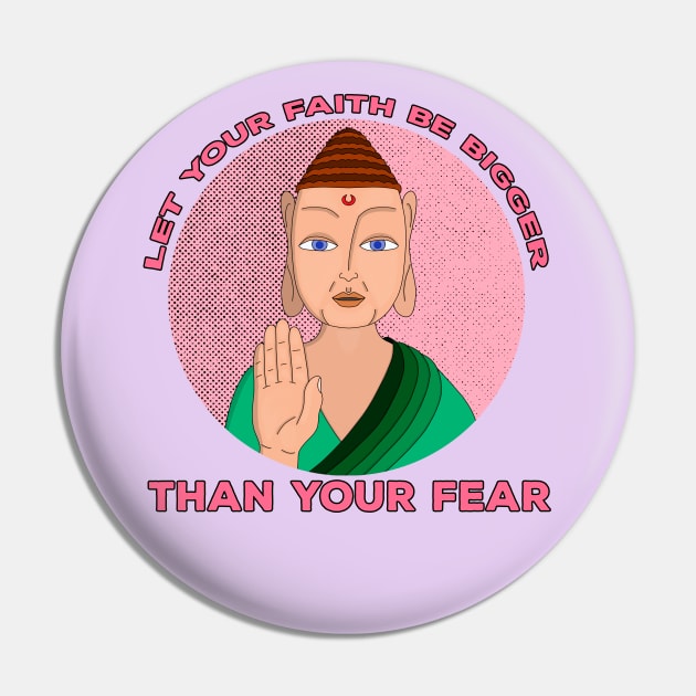 Let Your Faith Be Bigger Than Your Fear Pin by DiegoCarvalho