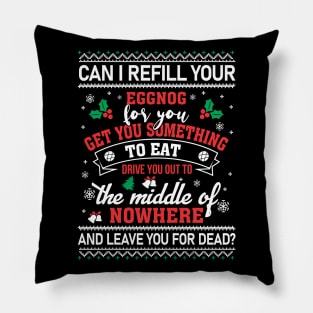 Christmas Vacation Quote Can I Refill Your Eggnog T-Shirt Pillow