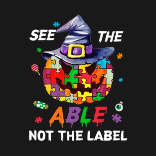 See The Able Not The Label Autism Awareness Halloween T-shirt T-Shirt