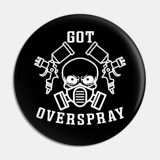 Got Overspray Garage Auto Body Mechanic Painter Funny Pin