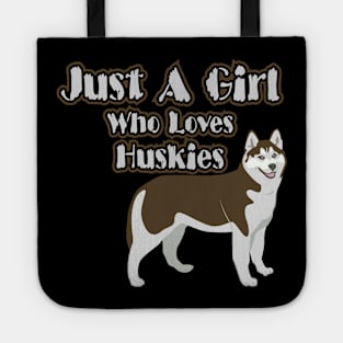 Just A Girl Who Loves Huskies Tote