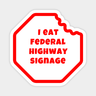 I Eat Federal Highway Signage (Light) Magnet