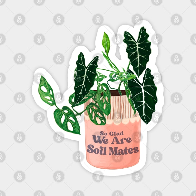 So Glad We Are Soil Mates Magnet by FabulouslyFeminist