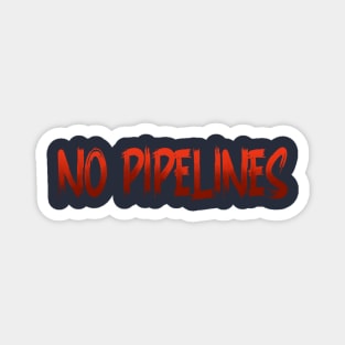 No pipelines Magnet