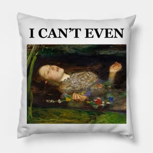 John Millais Ophelia - I can't even Pillow