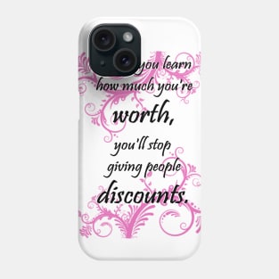 you are worth it Phone Case