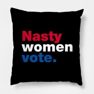 Nasty Women Vote Pillow