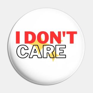 I don't care Pin