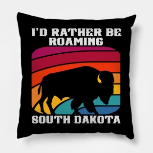 I'd Rather Be Roaming South Dakota Pillow