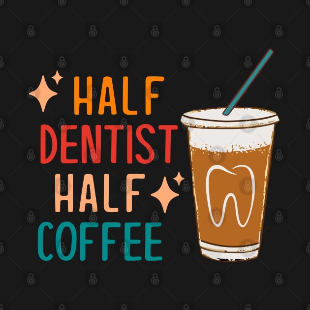 Half Dentist Half Coffee Dentist Gift Funny Dentist by KsuAnn