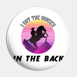 I Got The Horses In The Back Old Town Road t shirt Pin