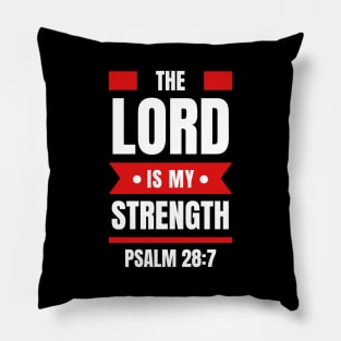 The Lord Is My Strength | Christian Typography Pillow