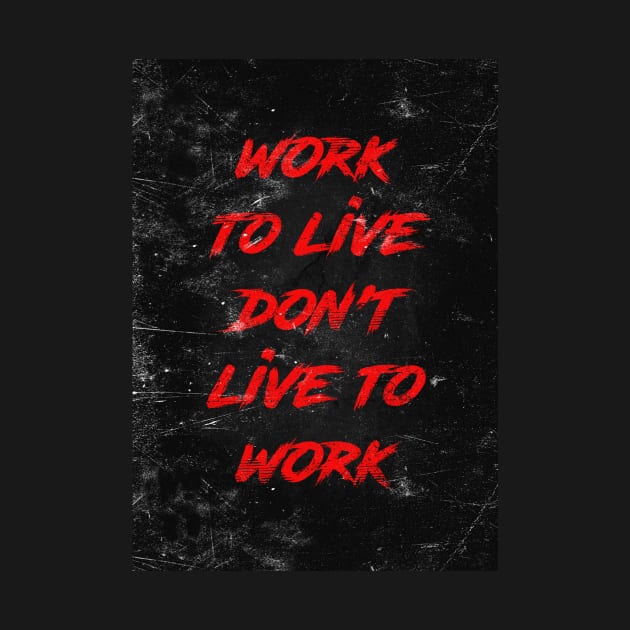 Work to live by Durro