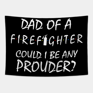 Proud Dad of a Firefighter. Tapestry