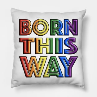 Born This Way 1 Pillow