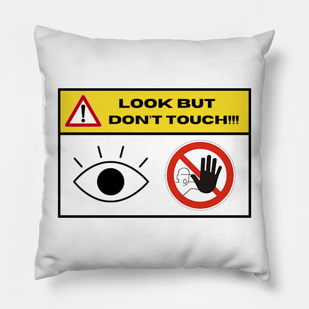 Look, Dont Touch!!! Pillow by LynxMotorStore