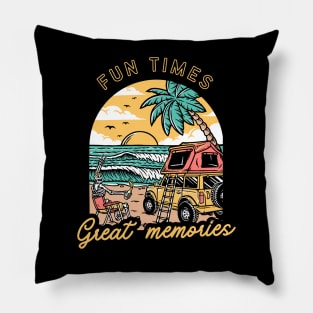 Fun times and Great memories Pillow