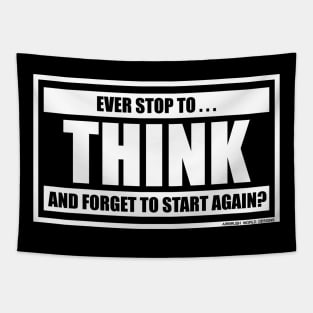 Ever Stop To Think And Forget To Start Again Funny Inspirational Novelty Gift Tapestry