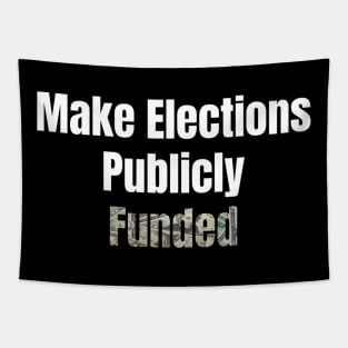 Make Elections Publicly Funded Tapestry