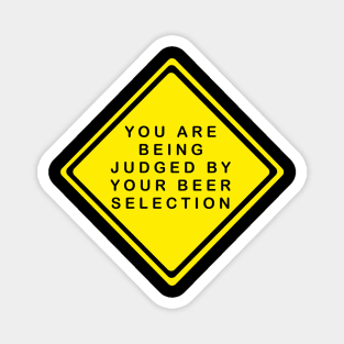 You Are Being Judged By Your Beer Selection Magnet