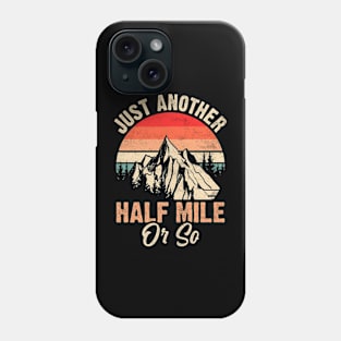 Mountain Just Another Half Mile Or So Funny Hiking Phone Case