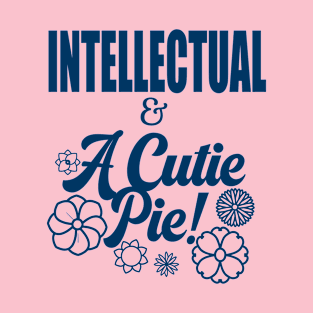 Intellectual And A Cutie Pie - Design 3 - Cute T-Shirt