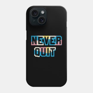 Never Quit Phone Case