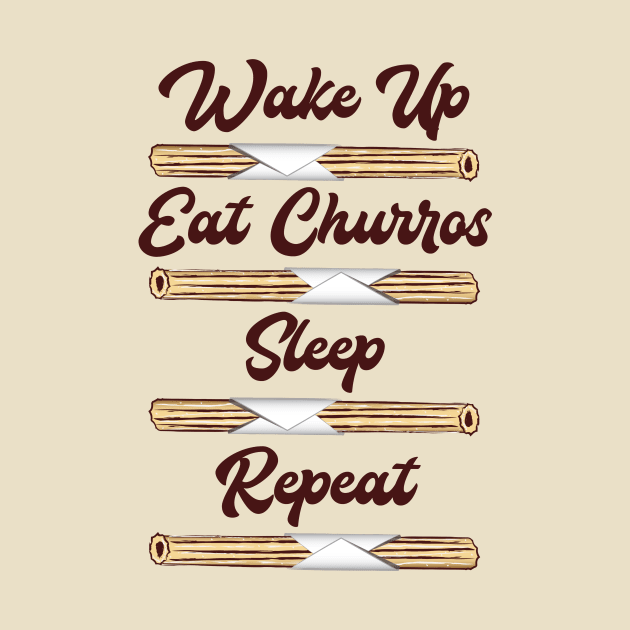 Wake Up, Eat Churros, Sleep, Repeat by fairytalelife