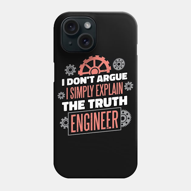 ENGINEER - I DON'T ARGUE I SIMPLY EXPLAIN THE TRUTH Phone Case by Bombastik