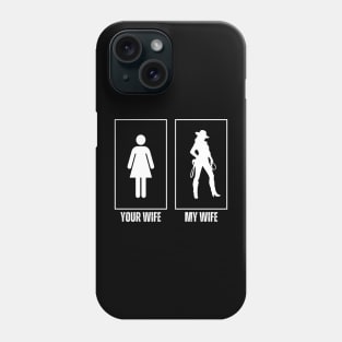 Your-wife-my-wife Phone Case