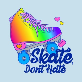 Skate, Don't Hate - Rainbow T-Shirt