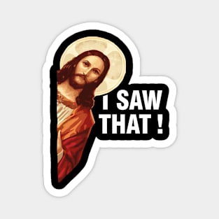 I Saw That Jesus Christ Magnet