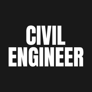 Civil Engineer - Simple Bold Text T-Shirt