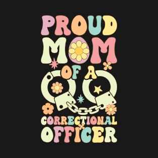 Proud Mom Of Correctional Officer Groovy Corrections Prison T-Shirt