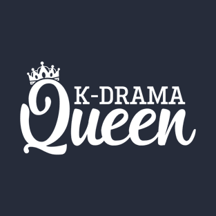 K-Drama Queen K-Pop S.Korea Culture Lovers Gift T-Shirt