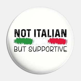 Not Italian But Supportive Pin